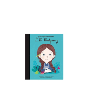 Little People Big Dreams, L. M. Montgomery