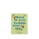 Read to your Toddler every day Hardcover